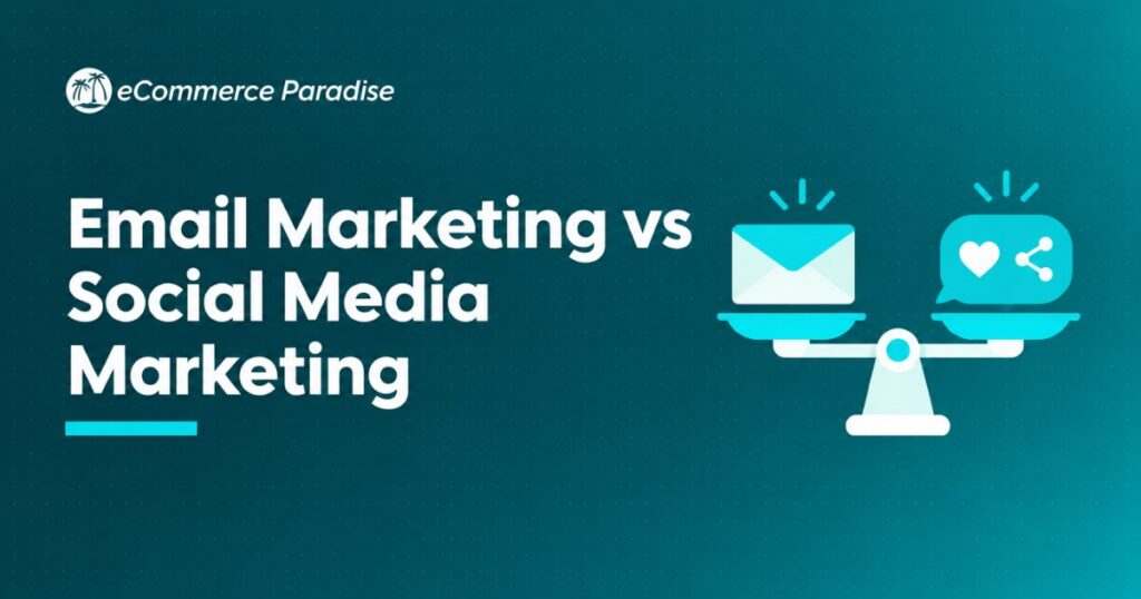 Email Marketing vs Social Media Marketing: Which Channel Actually Drives More Sales for E-Commerce Store Owners in 2026