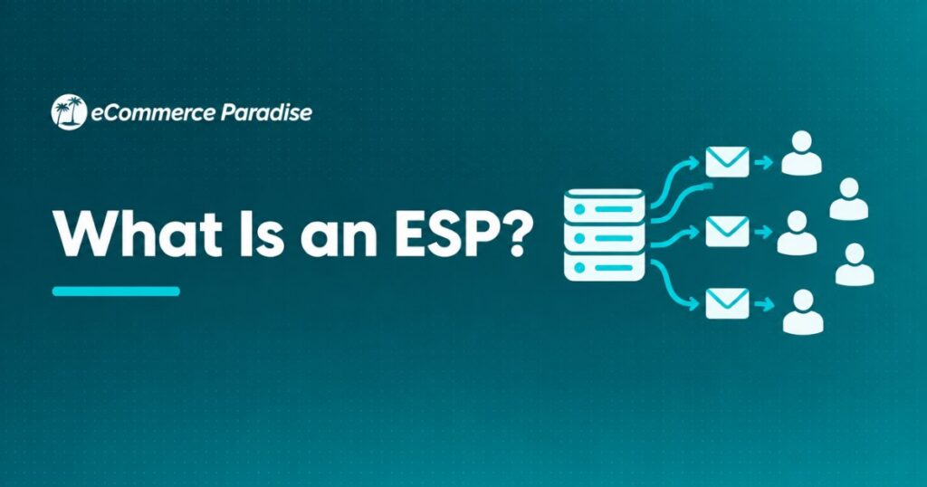 What Is an ESP? How Email Service Providers Work and How to Choose the Right One for Your E-Commerce Store in 2026