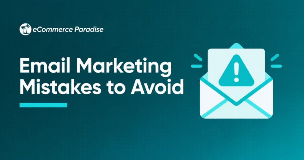 Email Marketing Mistakes to Avoid: The 15 Most Costly Errors E-Commerce Store Owners Make and How to Fix Them Before They Kill Your Revenue in 2026