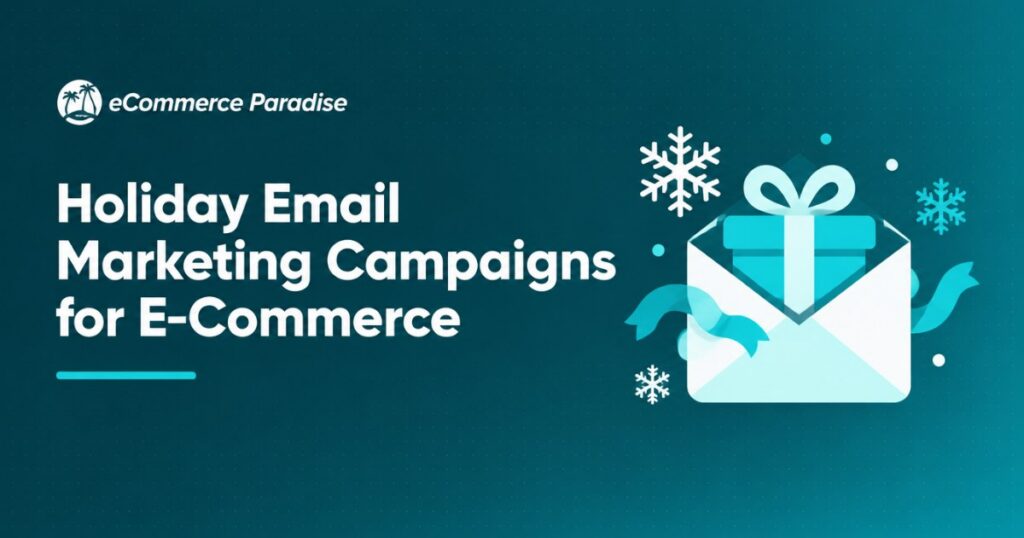 Holiday Email Marketing Campaigns for E-Commerce: How to Plan and Execute Seasonal Email Sequences That Drive Record Revenue for Your Online Store in 2026
