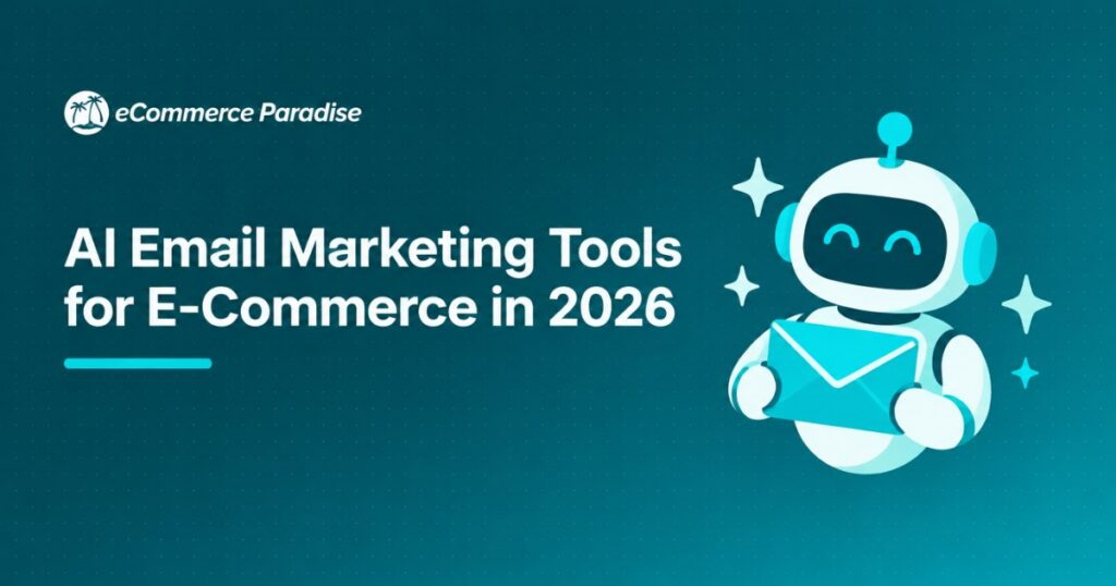 AI Email Marketing Tools for E-Commerce in 2026: How Artificial Intelligence Is Transforming Email Automation, Personalization, and Revenue for Online Store Owners