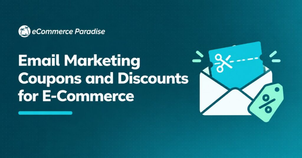Email Marketing Coupons and Discounts for E-Commerce: How to Use Strategic Discount Codes and Coupon Campaigns to Drive More Sales, Protect Your Margins, and Build Customer Loyalty for Your Online Store in 2026