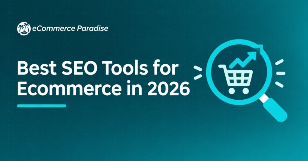 Best SEO Tools for Ecommerce in 2026: The Complete Guide to Finding, Tracking, and Ranking for the Keywords That Drive Sales for Your Online Store