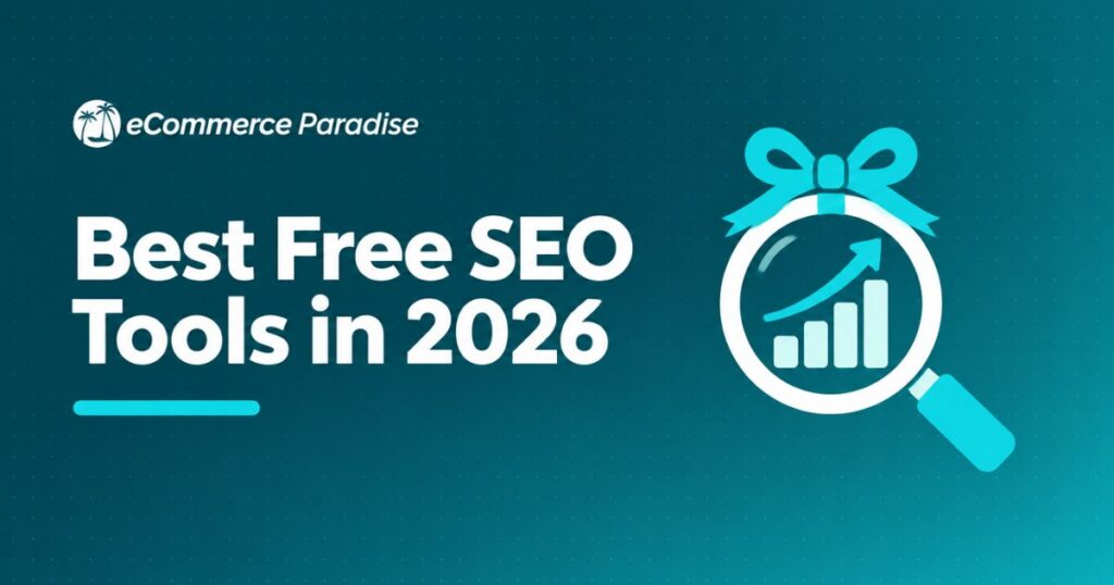 Best Free SEO Tools in 2026: The Complete Guide to Powerful SEO Software You Can Use Without Spending a Dime on Your Ecommerce Store