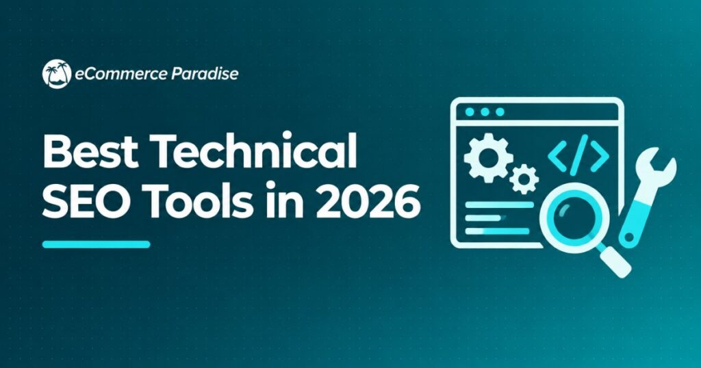 Best Technical SEO Tools in 2026: The Complete Guide to Crawlers, Analyzers, and Diagnostic Software for Keeping Your Ecommerce Store Healthy in Search