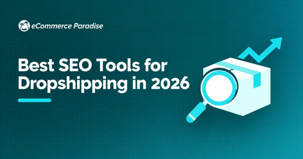 Best SEO Tools for Dropshipping in 2026: The Complete Arsenal for Ranking Your Dropshipping Store