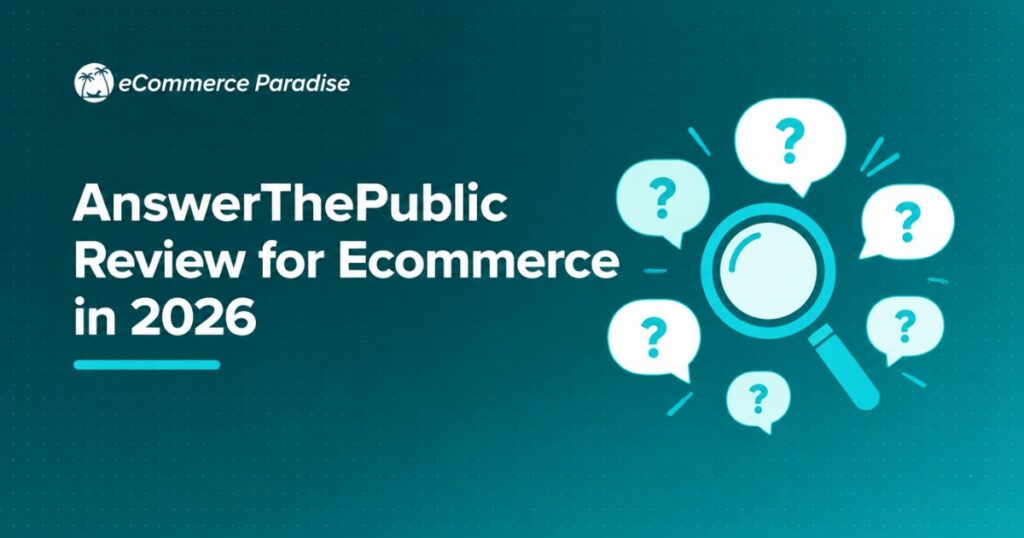 AnswerThePublic Review for Ecommerce in 2026: How to Use Question-Based Research to Dominate High-Ticket Dropshipping SEO