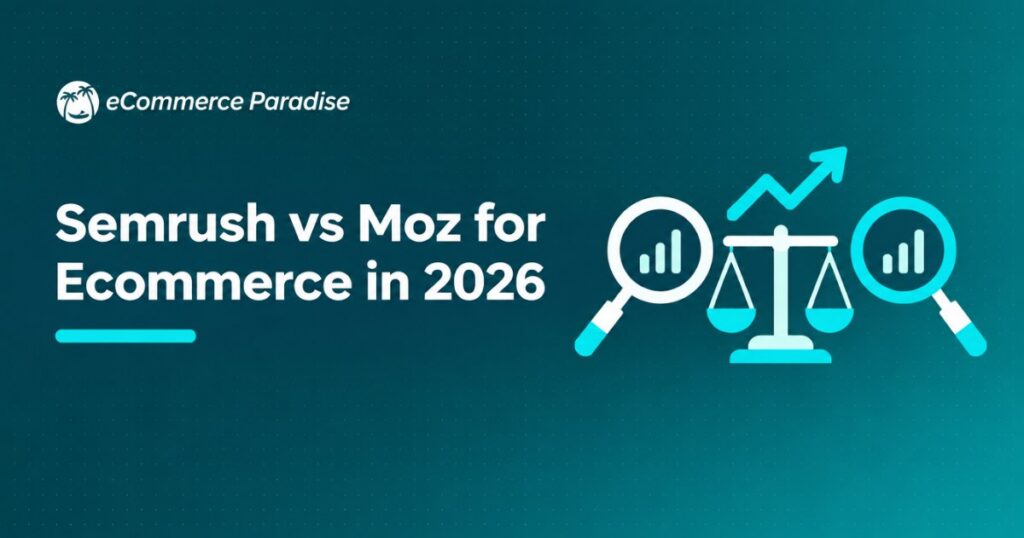 Semrush vs Moz for Ecommerce in 2026: Which All-in-One SEO Tool Wins for High-Ticket Dropshipping