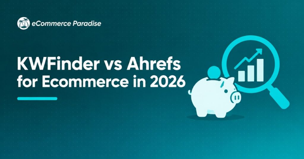 KWFinder vs Ahrefs for Ecommerce in 2026: Budget Keyword Tool vs Premium SEO Suite for High-Ticket Dropshipping