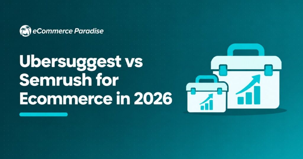 Ubersuggest vs Semrush for Ecommerce in 2026: Free SEO Tool vs Premium Suite for High-Ticket Dropshipping