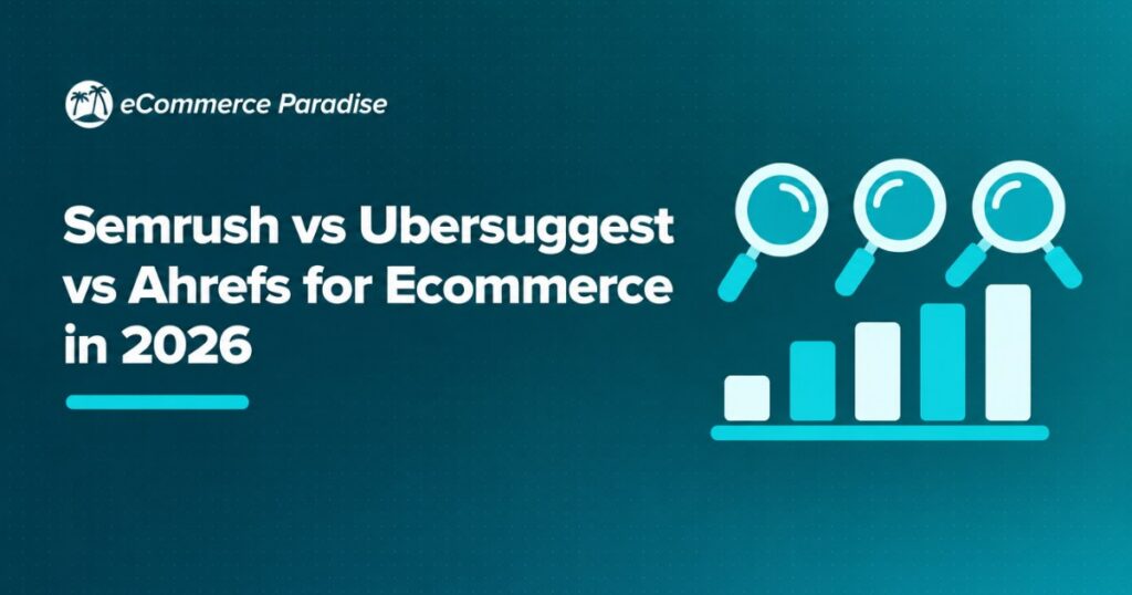 Semrush vs Ubersuggest vs Ahrefs for Ecommerce in 2026: The Ultimate 3-Way SEO Tool Comparison for High-Ticket Dropshipping
