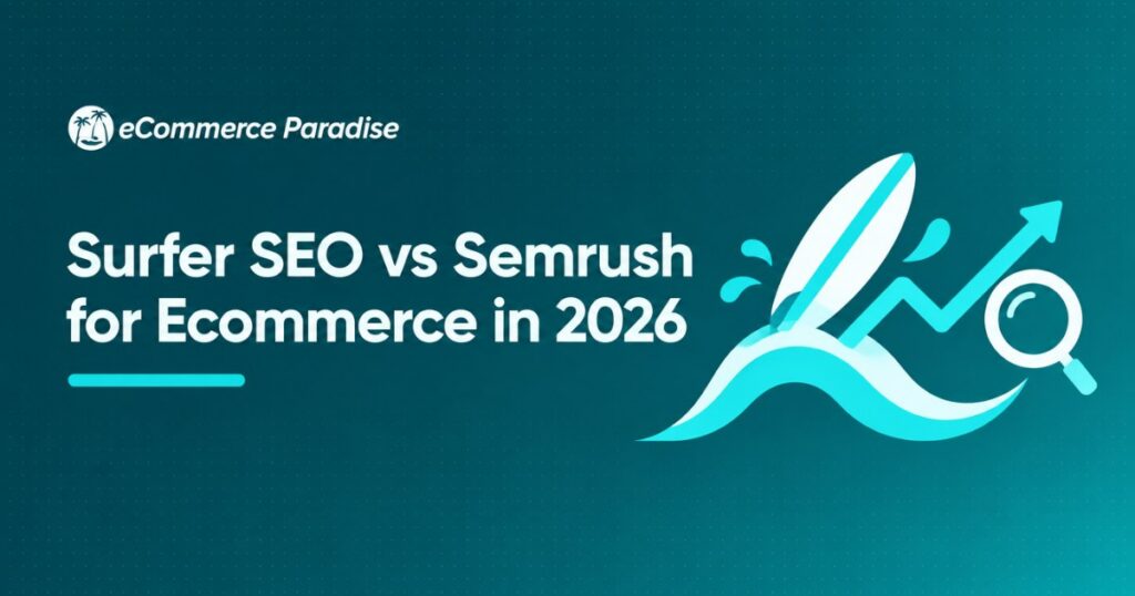 Surfer SEO vs Semrush for Ecommerce in 2026: Content Optimization Specialist vs Premium All-in-One for High-Ticket Dropshipping