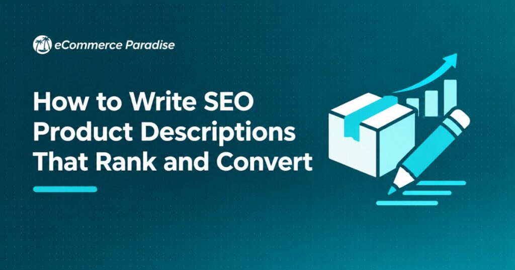 How to Write SEO Product Descriptions That Rank and Convert