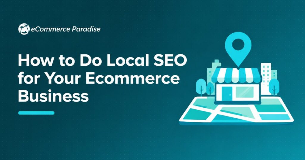 How to Do Local SEO for Your Ecommerce Business