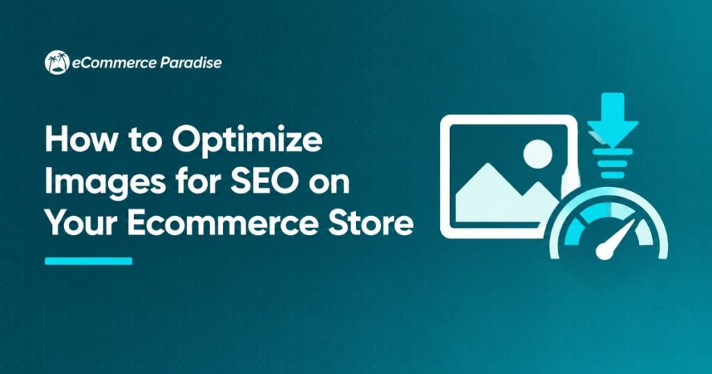 How to Optimize Images for SEO on Your Ecommerce Store