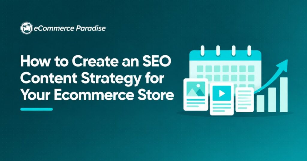 How to Create an SEO Content Strategy for Your Ecommerce Store