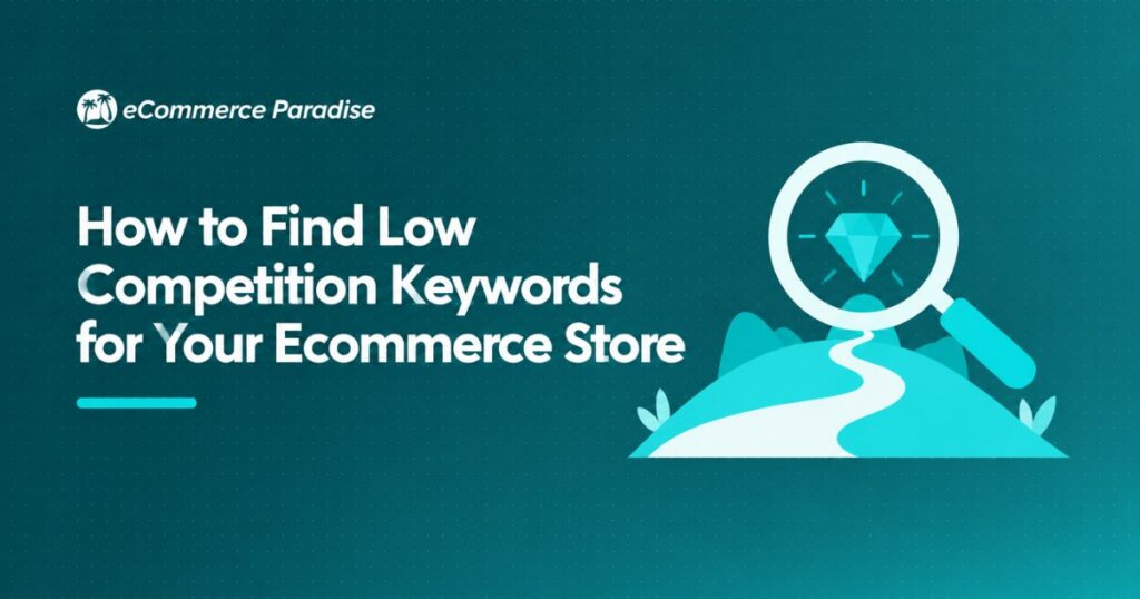 How to Find Low Competition Keywords for Your Ecommerce Store