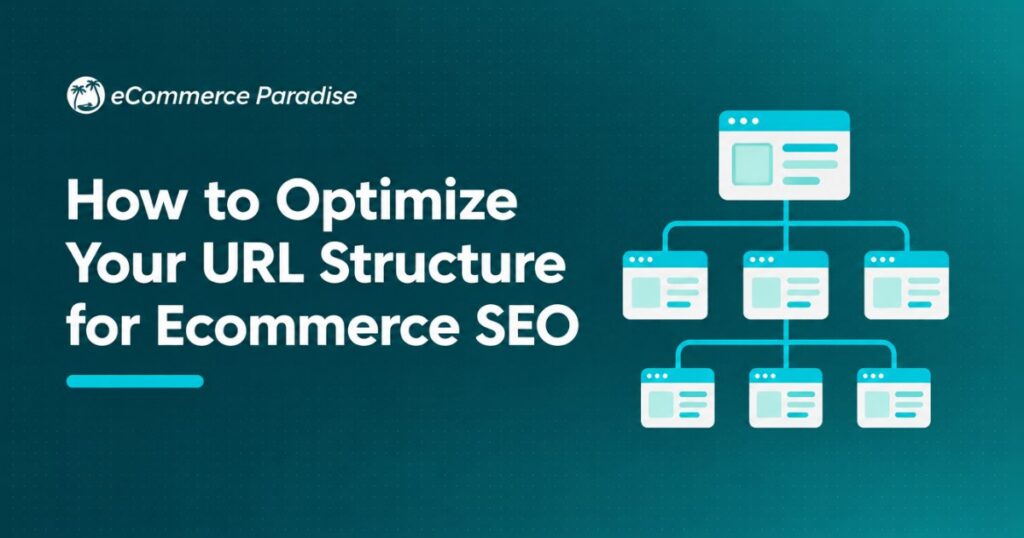 How to Optimize Your URL Structure for Ecommerce SEO