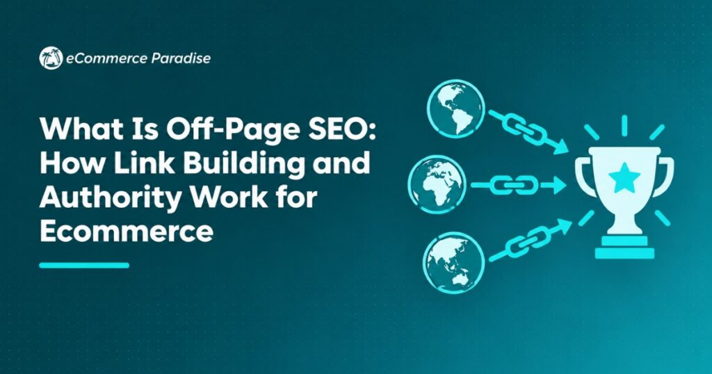 What Is Off-Page SEO: How Link Building and Authority Work for Ecommerce