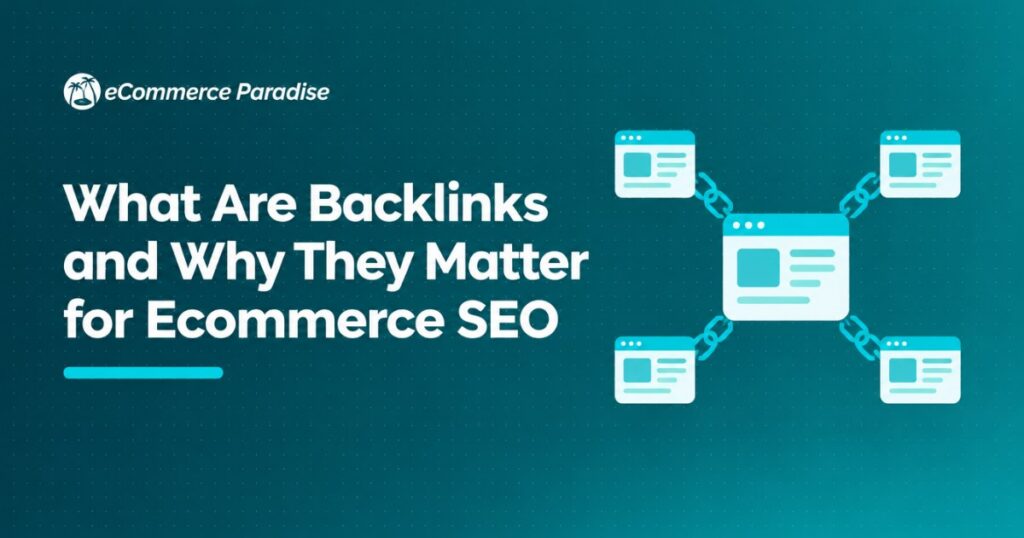 What Are Backlinks and Why They Matter for Ecommerce SEO