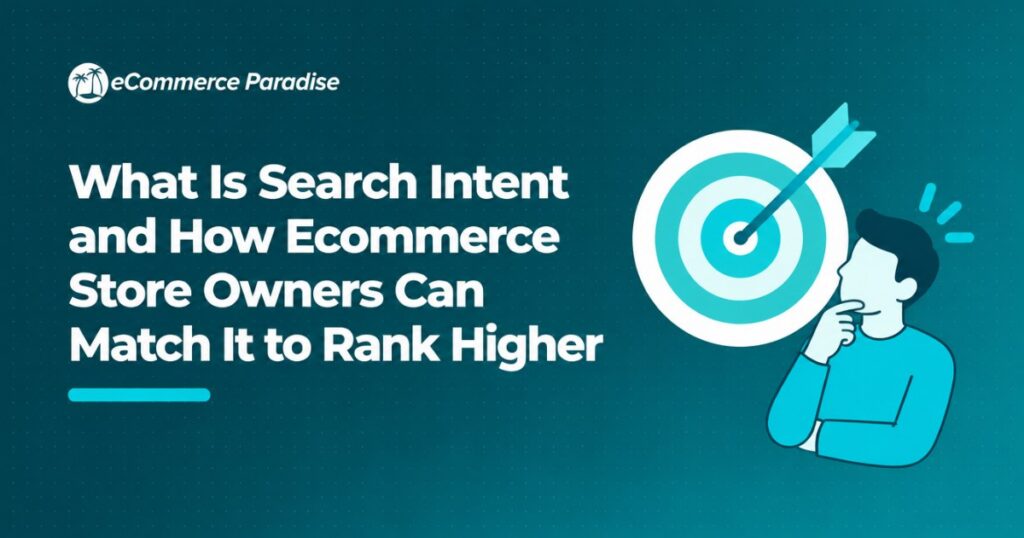 What Is Search Intent and How Ecommerce Store Owners Can Match It to Rank Higher