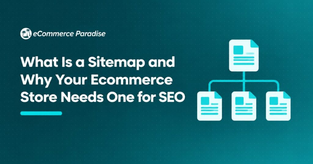 What Is a Sitemap and Why Your Ecommerce Store Needs One for SEO