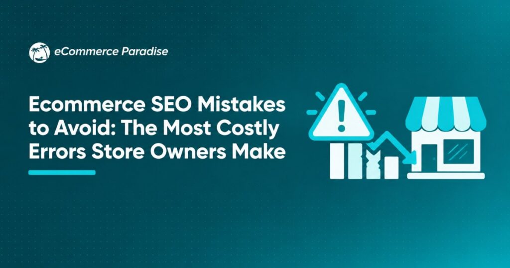 Ecommerce SEO Mistakes to Avoid: The Most Costly Errors Store Owners Make