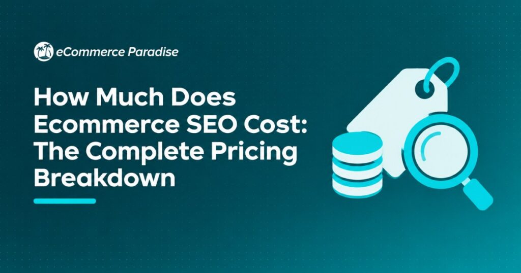 How Much Does Ecommerce SEO Cost: The Complete Pricing Breakdown