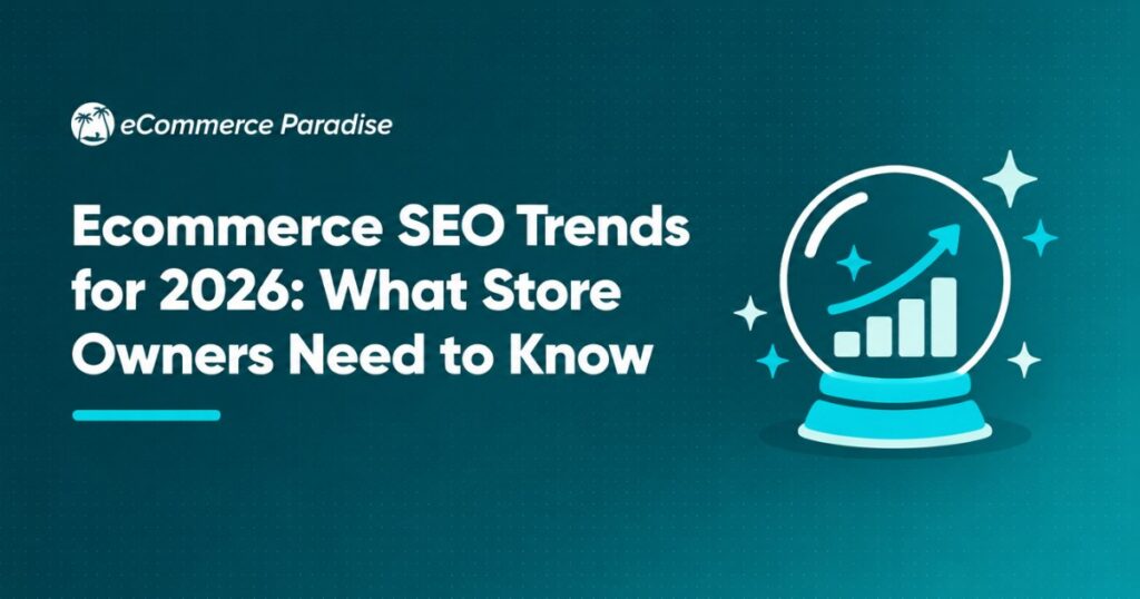 Ecommerce SEO Trends for 2026: What Store Owners Need to Know