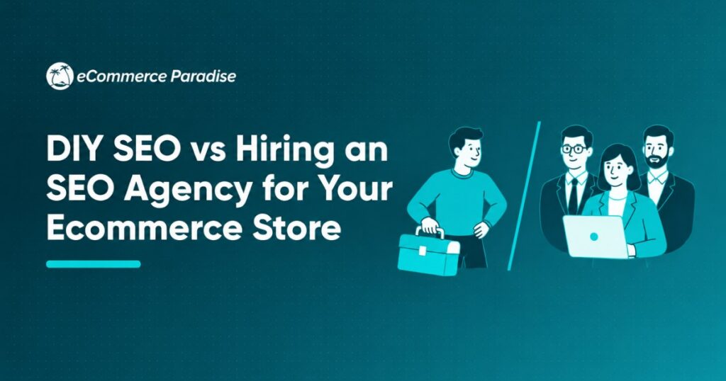 DIY SEO vs Hiring an SEO Agency for Your Ecommerce Store