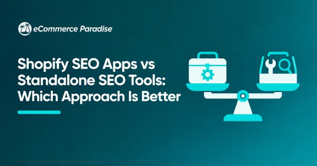 Shopify SEO Apps vs Standalone SEO Tools: Which Approach Is Better