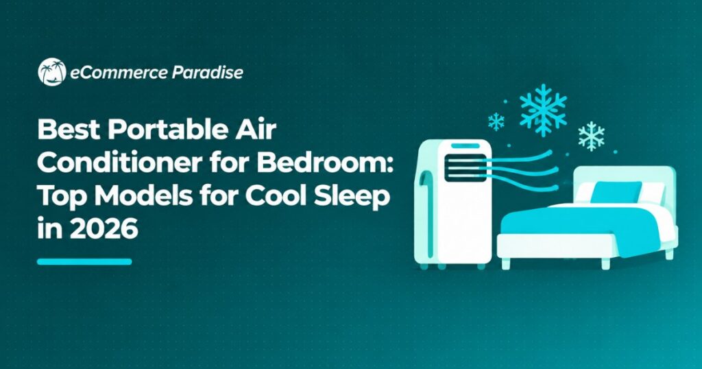 Best Portable Air Conditioner for Bedroom: Top Models for Cool Sleep in 2026