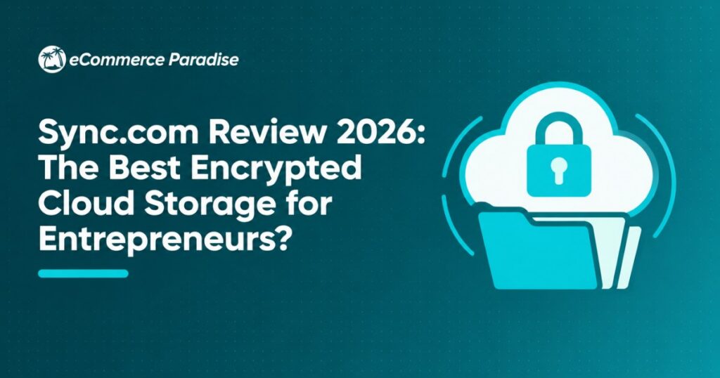 Sync.com Review 2026: The Best Encrypted Cloud Storage for Entrepreneurs?