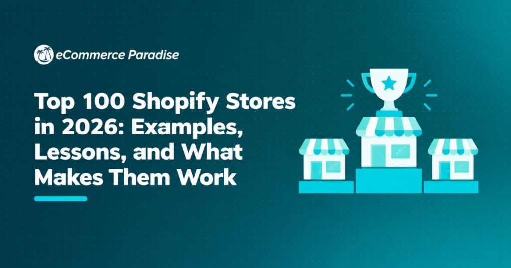 Top 100 Shopify Stores in 2026: Examples, Lessons, and What Makes Them Work