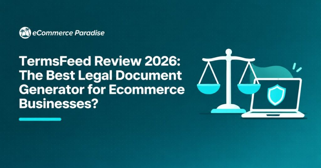TermsFeed Review 2026: The Best Legal Document Generator for Ecommerce Businesses?
