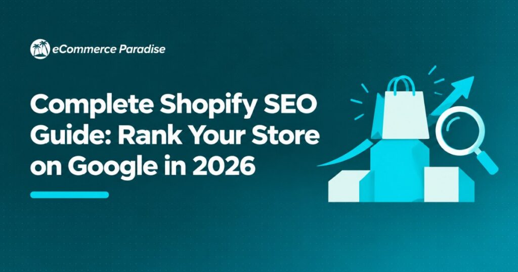 Complete Shopify SEO Guide: Rank Your Store on Google in 2026