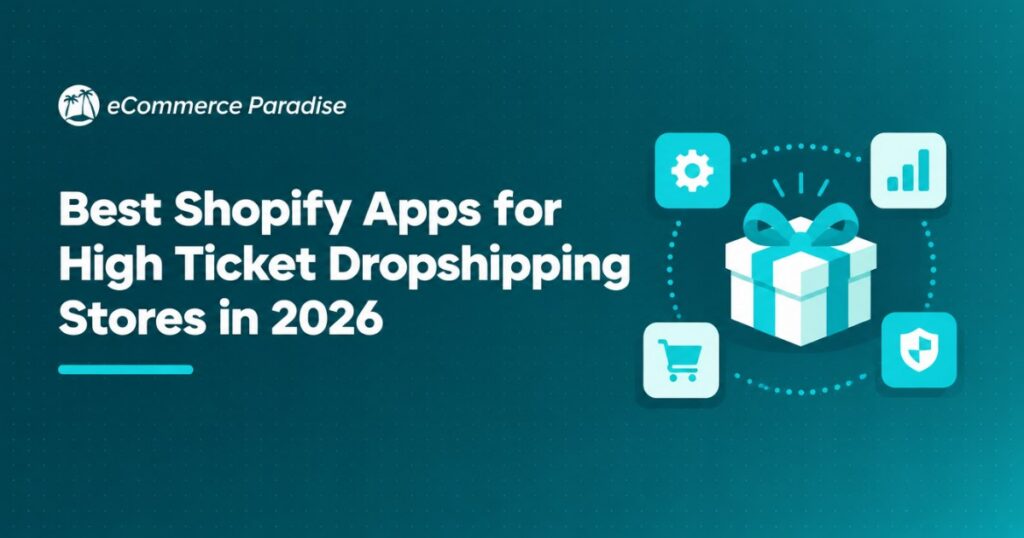 Best Shopify Apps for High Ticket Dropshipping Stores in 2026