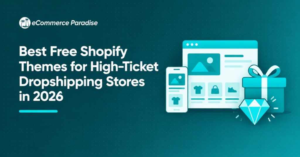 Best Free Shopify Themes for High-Ticket Dropshipping Stores in 2026