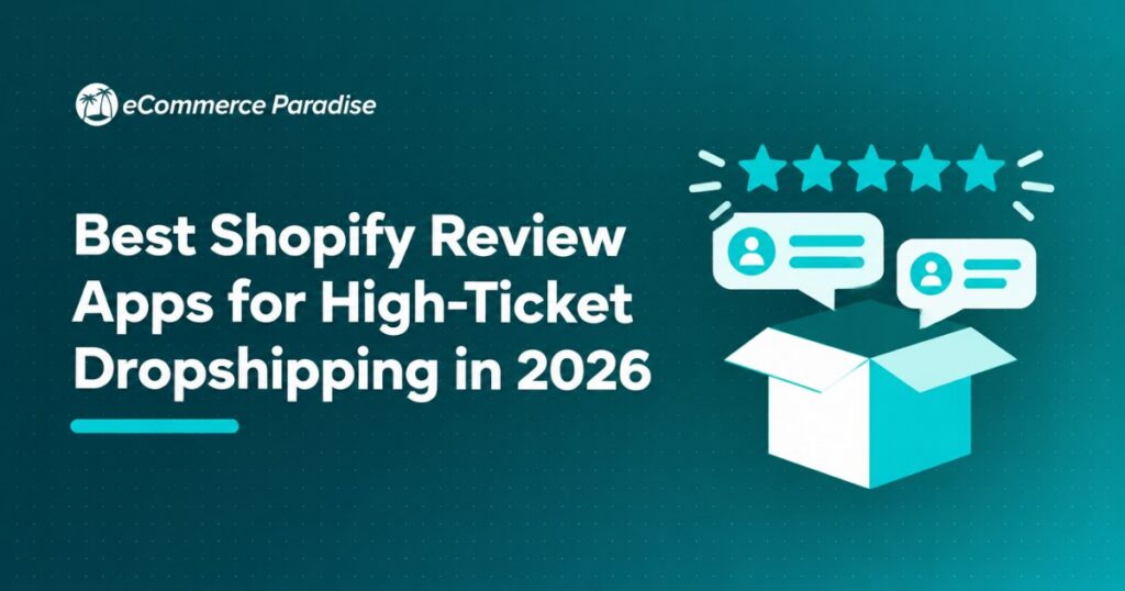 Best Shopify Review Apps for High-Ticket Dropshipping in 2026