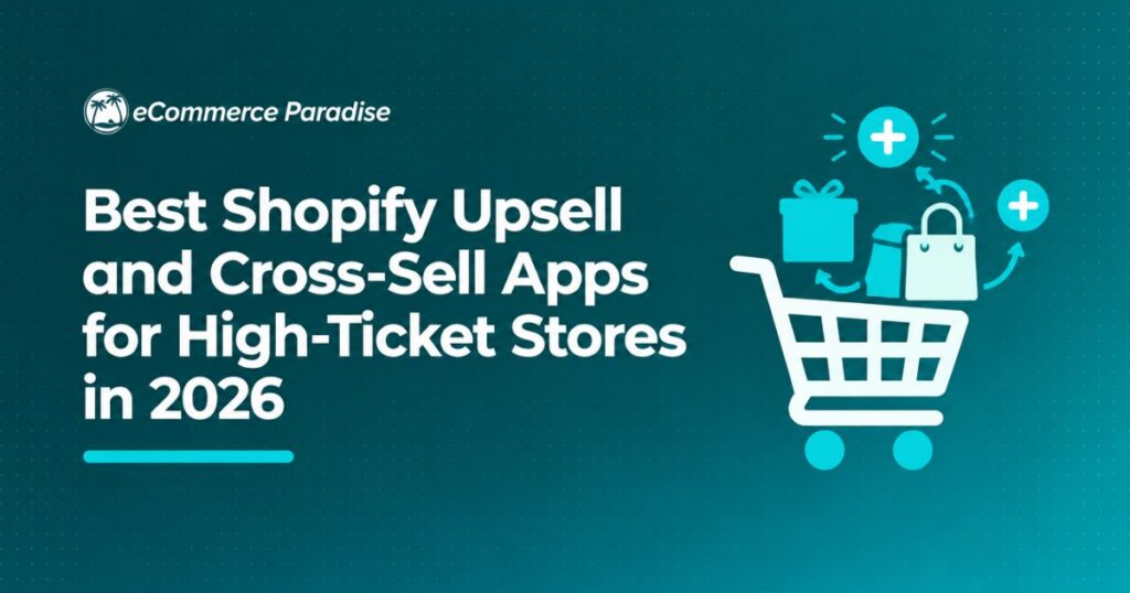 Best Shopify Upsell and Cross-Sell Apps for High-Ticket Stores in 2026