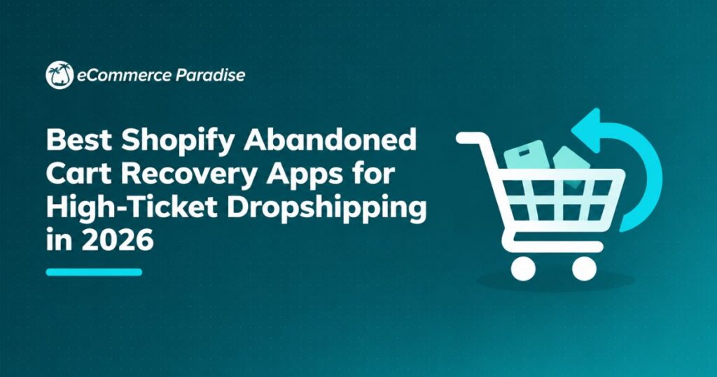 Best Shopify Abandoned Cart Recovery Apps for High-Ticket Dropshipping in 2026