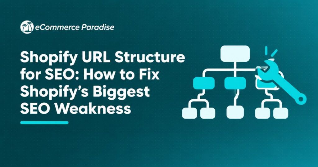 Shopify URL Structure for SEO: How to Fix Shopify’s Biggest SEO Weakness