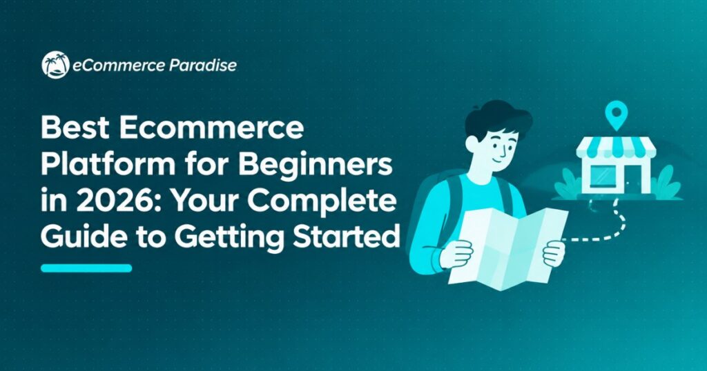 Best Ecommerce Platform for Beginners in 2026: Your Complete Guide to Getting Started