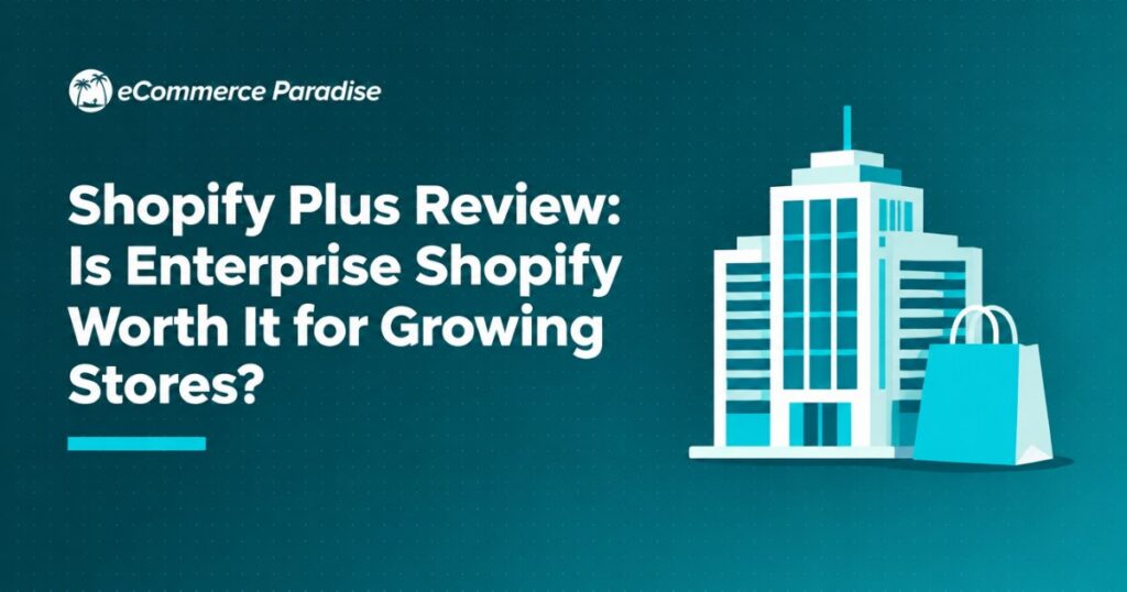 Shopify Plus Review: Is Enterprise Shopify Worth It for Growing Stores?