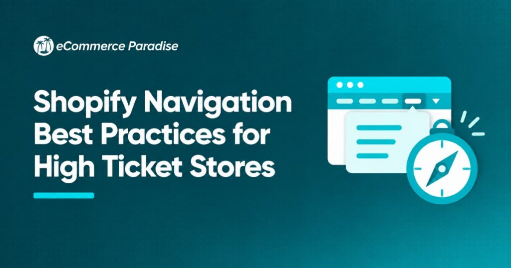 Shopify Navigation Best Practices for High Ticket Stores