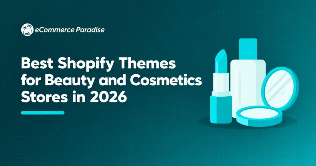 Best Shopify Themes for Beauty and Cosmetics Stores in 2026
