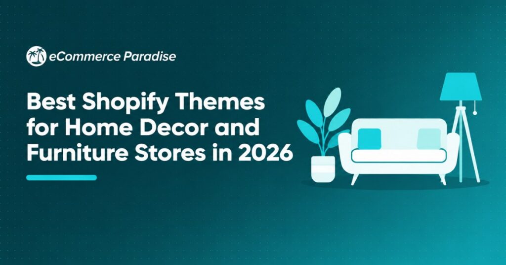 Best Shopify Themes for Home Decor and Furniture Stores in 2026