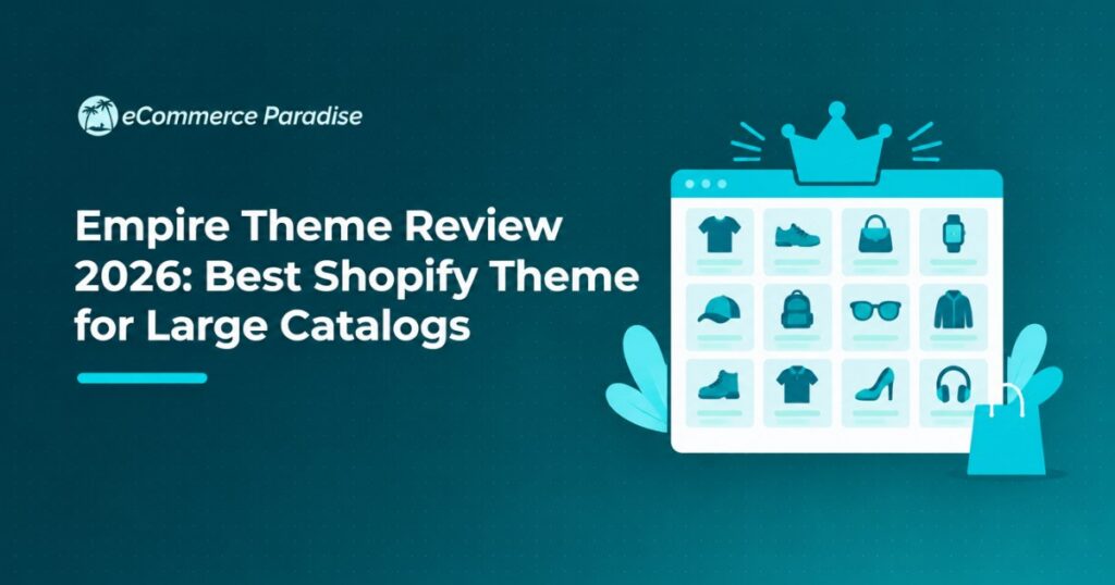 Empire Theme Review 2026: Best Shopify Theme for Large Catalogs