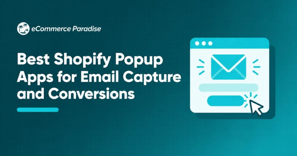 Best Shopify Popup Apps for Email Capture and Conversions
