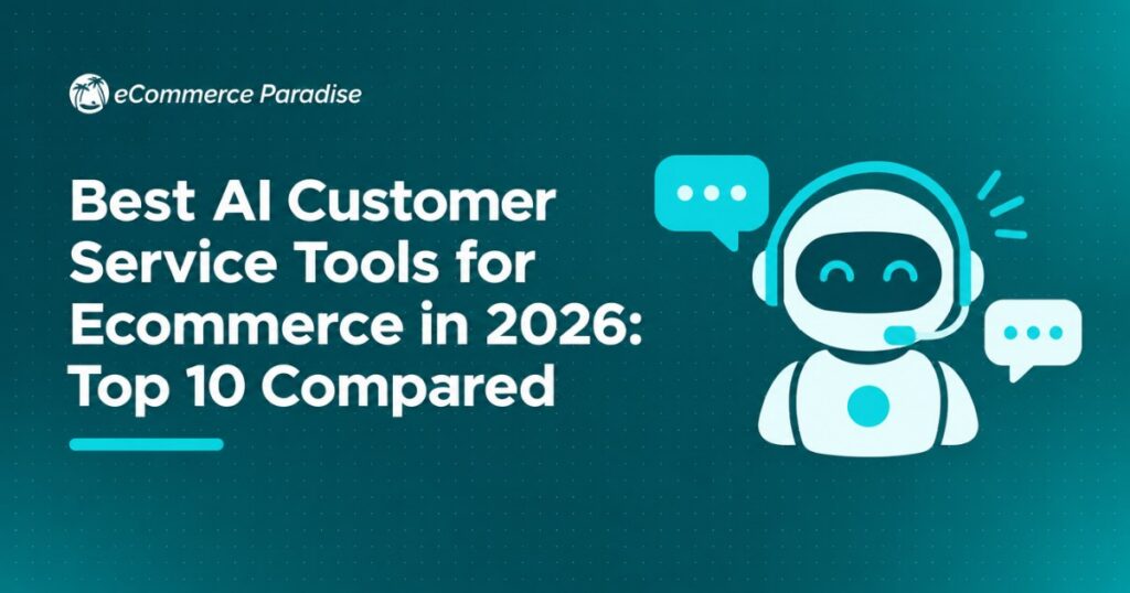 Best AI Customer Service Tools for Ecommerce in 2026: Top 10 Compared